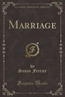 Marriage (Classic Reprint) - FERRIER,  Susan - 9781333326203