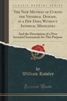 NEW METHOD OF CURING THE VENER - ROWLEY,  William - 9781334049378