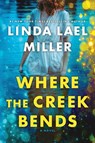 Where the Creek Bends - Linda Lael Miller - 9781335001252