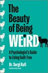 The Beauty of Being Weird: A Psychologist's Guide to Living Guilt-Free - Sergi Rufi - 9781335001337