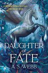 Daughter of Fate: A Dark Pantheon Novel - A. S. Webb - 9781335001382