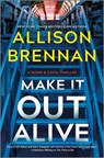 Make It Out Alive: A Quinn & Costa Thriller - Allison Brennan - 9781335001412