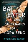 Bat Eater and Other Names for Cora Zeng - Kylie Lee Baker - 9781335001528