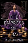 The Empress of Time - Kylie Lee Baker - 9781335005991