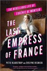 The Last Empress of France - Petie Kladstrup ; Evelyne Resnick - 9781335012494