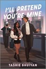 I'll Pretend You're Mine - Tashie Bhuiyan - 9781335013927