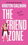 The Friend Zone - Kristen Callihan - 9781335015884