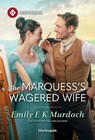 The Marquess's Wagered Wife - Emily E. K. Murdoch - 9781335050298
