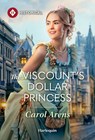 The Viscount's Dollar Princess - Carol Arens - 9781335050328