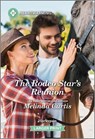 The Rodeo Star's Reunion: A Clean and Uplifting Romance - Melinda Curtis - 9781335051226