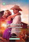The Cowboy's Compromise: A Clean and Uplifting Romance - Cheryl Harper - 9781335051394