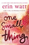 ONE SMALL THING - Erin Watt - 9781335142399