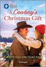 A Cowboy's Christmas Gift - Cathy Gillen Thacker - 9781335180087
