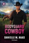 Bodyguard Cowboy - Danielle M. Haas - 9781335185037