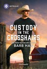 Custody in the Crosshairs - Barb Han - 9781335189073