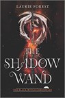 The Shadow Wand - Laurie Forest - 9781335210005