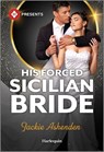 His Forced Sicilian Bride - Jackie Ashenden - 9781335213754