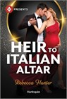 Heir to Italian Altar - Rebecca Hunter - 9781335213785