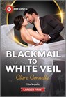 Blackmail to White Veil - Clare Connelly - 9781335219619