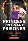 Princess, Pregnant, Prisoner - Millie Adams - 9781335219732