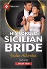 His Forced Sicilian Bride - Jackie Ashenden - 9781335219756