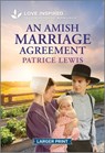 An Amish Marriage Agreement: An Uplifting Inspirational Romance - Patrice Lewis - 9781335230072
