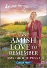 An Amish Love to Remember: An Uplifting Inspirational Romance - Amy Grochowski - 9781335230201