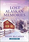 Lost Alaskan Memories: An Uplifting Inspirational Romance - Heidi McCahan - 9781335230249