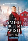 Her Amish Christmas Wish: An Uplifting Inspirational Romance - Jocelyn McClay - 9781335230263