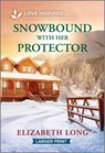 Snowbound with Her Protector: An Uplifting Inspirational Romance - Elizabeth Long - 9781335230362