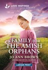 A Family for the Amish Orphans: An Uplifting Inspirational Romance - Jo Ann Brown - 9781335230676