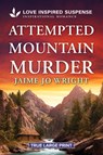 Attempted Mountain Murder - Jaime Jo Wright - 9781335400482
