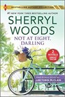 NOT AT EIGHT DARLING THE SOLDIER & THE S - SHERRYL WOODS - 9781335406231