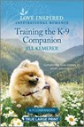 Training the K-9 Companion: An Uplifting Inspirational Romance - Jill Kemerer - 9781335417985