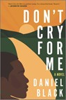 Don't Cry for Me - Daniel Black - 9781335425737