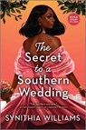 The Secret to a Southern Wedding - Synithia Williams - 9781335430533