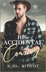 His Accidental Cowboy: A Gay Cowboy Romance - A. M. Arthur - 9781335448699