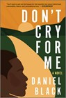 Don't Cry for Me - Daniel Black - 9781335449351