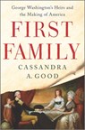 First Family: George Washington's Heirs and the Making of America - Cassandra A. Good - 9781335449511