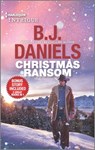 Christmas Ransom & Cardwell Ranch Trespasser: A Holiday Romance Collection - B. J. Daniels - 9781335449757