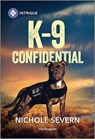 K-9 Confidential - Nichole Severn - 9781335457349