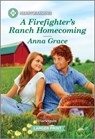 A Firefighter's Ranch Homecoming: A Clean and Uplifting Romance - Anna Grace - 9781335460363