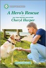 A Hero's Rescue: A Clean and Uplifting Romance - Cheryl Harper - 9781335460370
