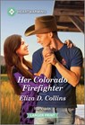 Her Colorado Firefighter: A Clean and Uplifting Romance - Eliza D. Collins - 9781335460455