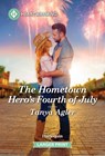 The Hometown Hero's Fourth of July: A Clean and Uplifting Romance - Tanya Agler - 9781335460509