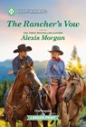 The Rancher's Vow: A Clean and Uplifting Romance - Alexis Morgan - 9781335460523