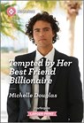 Tempted by Her Best Friend Billionaire - Michelle Douglas - 9781335470492