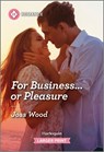 For Business...or Pleasure - Joss Wood - 9781335470782