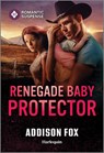 Renegade Baby Protector - Addison Fox - 9781335471574