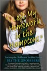 I Left My Homework in the Hamptons: Teaching the Children of the One Percent - Blythe Grossberg - 9781335475206